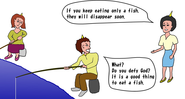 If you keep eating only a fish, they will disappear soon.