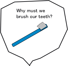 Why must we brush our teeth?