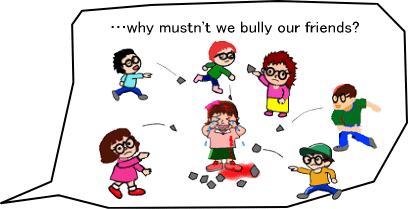 …why mustn't we bully our friends?