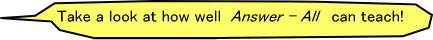 Take a look at how well Answer - All can teach!