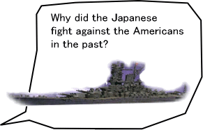 Why did the Japanese fight against the Americans in the past?