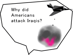 Why did Americans attack Iraqis?