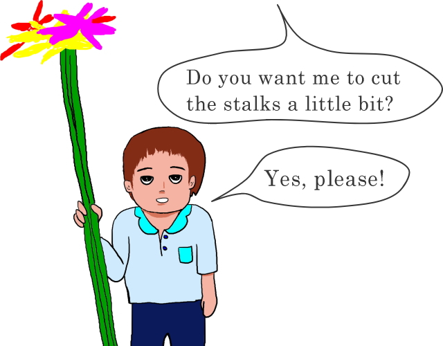 Do you want me to cut the stalks a little bit?